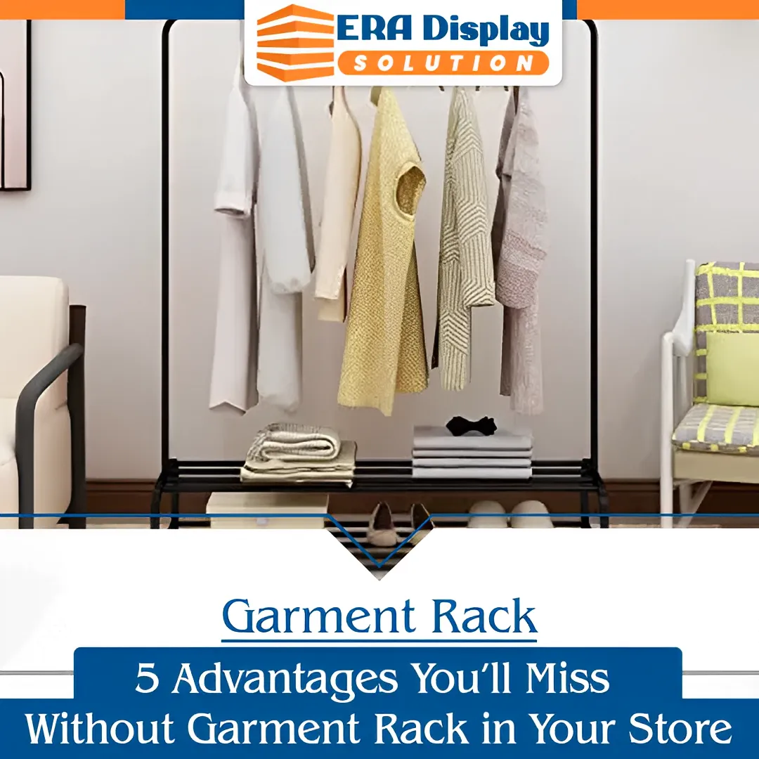 5 Advantages You’ll Miss Without Garment Rack in Your Store